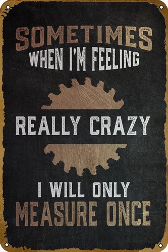Woodworking Quotes Funny - Металлическая винтажная табличка с забавной цитатой